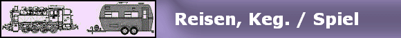                         Reisen, Keg. / Spiel